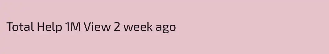 Total Help 1M View 2 week ago